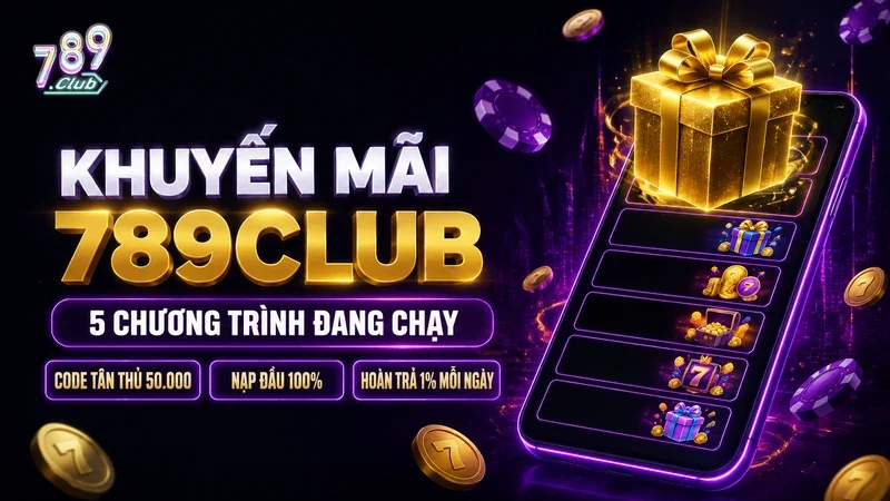 Năm chương trình khuyến mãi 789Club đang chạy