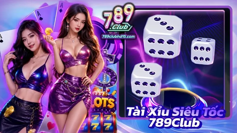Tài xỉu siêu tốc 789Club